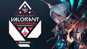 【VALORANT】Faze Clan Valorant Invitationalの予選が終了。今週末に本戦が開催